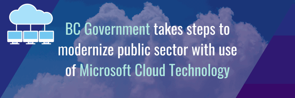 BC Government Takes Steps to Modernize Public Sector with Use of Microsoft Cloud Technology