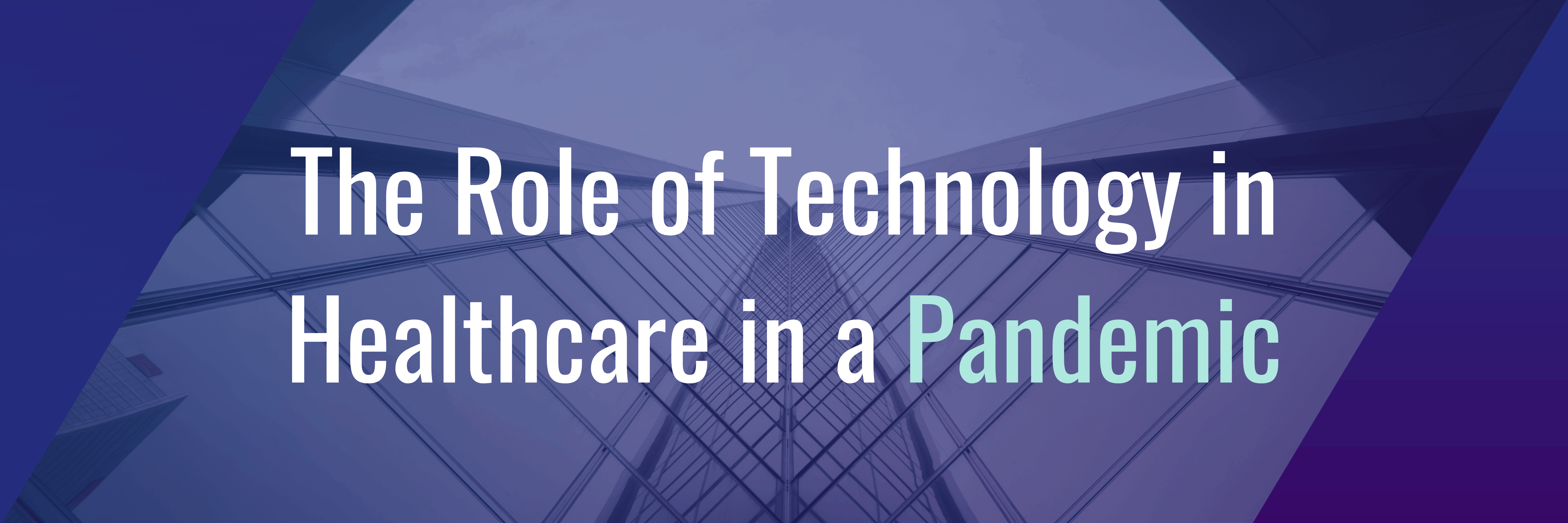 The Role of Technology in Healthcare in a Pandemic