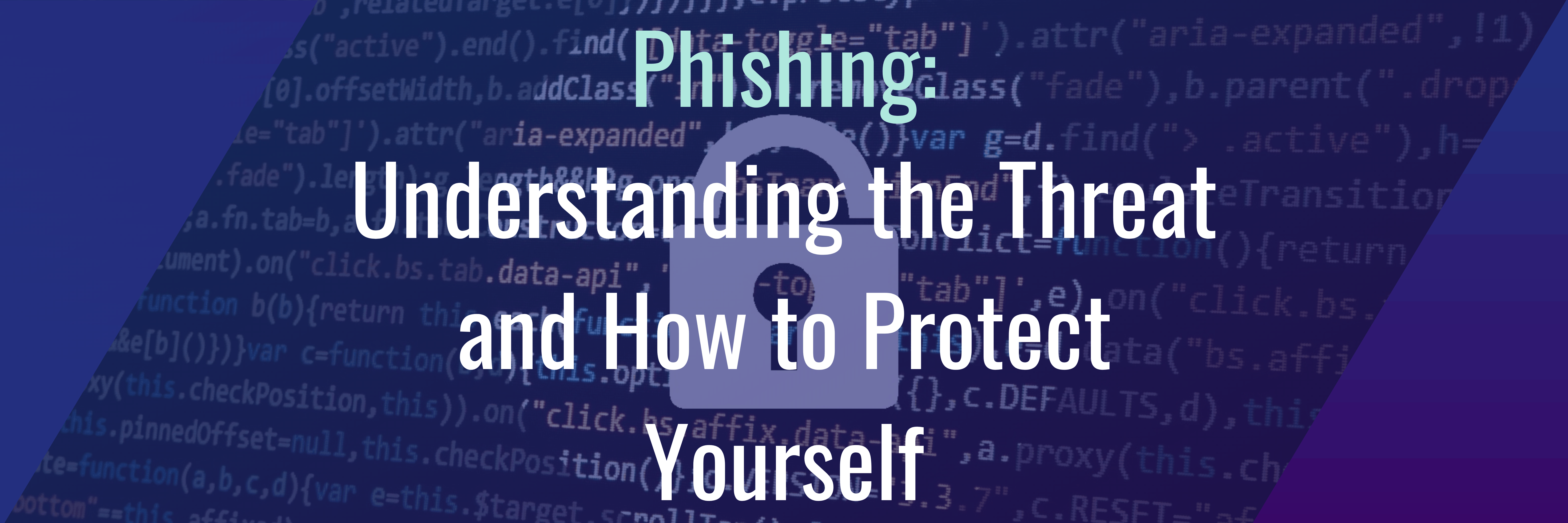 Phishing: Understanding the Threat and How to Protect Yourself 