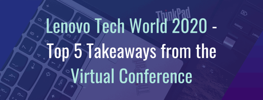 Lenovo Tech World 2020 – Here are the Top 5 Takeaways of last week’s Virtual Conference