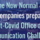 Discover How Companies Prepare for Post-Covid Office and Communication Challenges