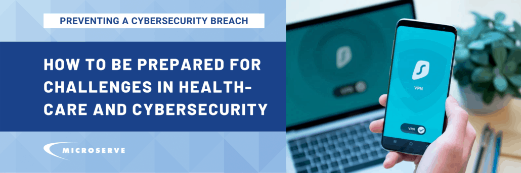 Healthcare and Cybersecurity – Challenges and How To be Prepared