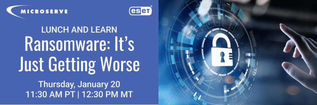 Microserve & ESET Ransomware Lunch & Learn